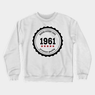 Making history since 1961 badge Crewneck Sweatshirt